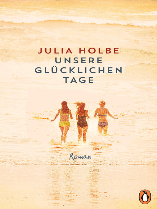 Title details for Unsere glücklichen Tage by Julia Holbe - Available